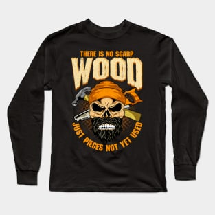 Carpenter There Is No Scrap Wood Long Sleeve T-Shirt